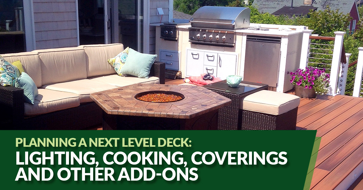 Planning a Next Level Deck: Lighting, Cooking, Coverings and Other Add-Ons 